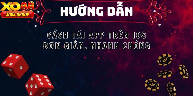 Hướng dẫn tải app XO88 trên iOS cho tân thủ