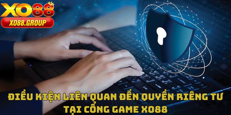 Nắm rõ các điều kiện được XO88 thiết lập