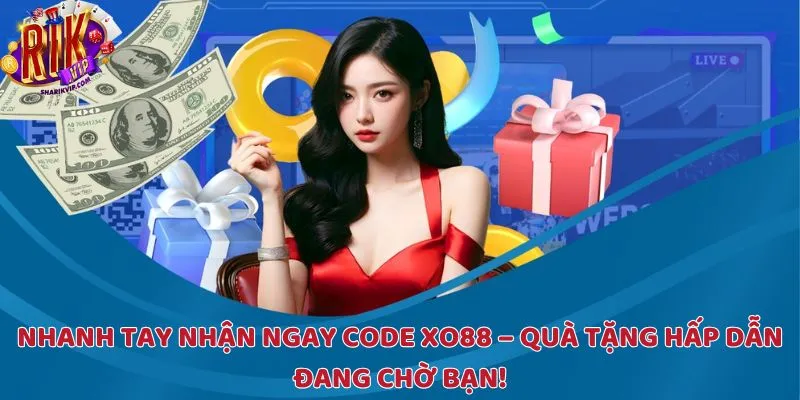 Nhanh tay nhận ngay code XO88 – Quà tặng hấp dẫn đang chờ bạn!